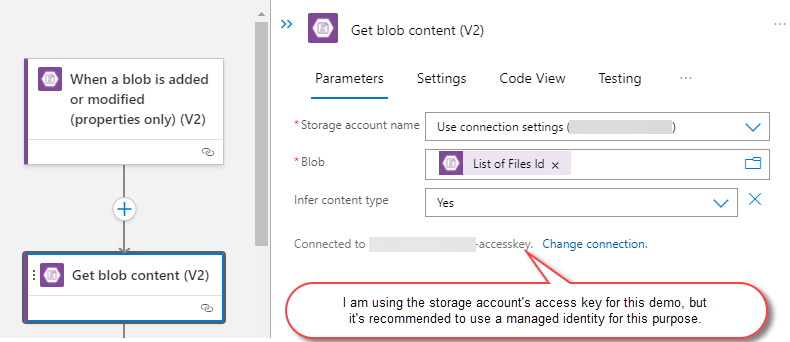 A screen shot showing the Azure Logic Apps editor with two actions visible. The first action is the Logic App trigger "When a blob is added or modified (properties only) (V2)" and the second action is "Get blob contents (V2)". The second action is selected and the details of the action are shown to the right. There is a callout with the text "I am using the storage account's access key for this demo, but it's recommended to use a managed identity for this purpose."